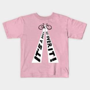 It's a Hill Get Over It! Kids T-Shirt